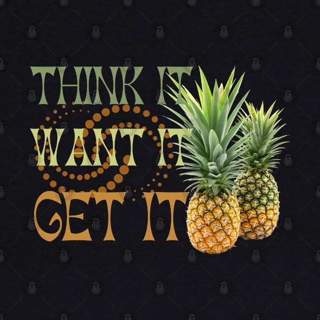 Pineapple Addict - Think It Want It Get It by Praizes